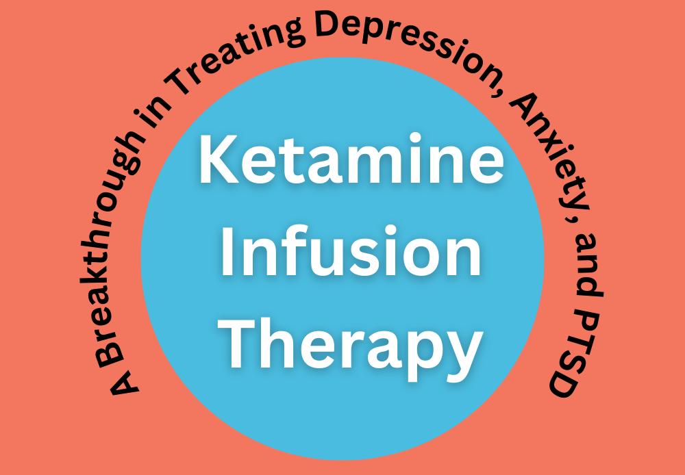 Ketamine Infusion Therapy A Breakthrough in Treating Depression, Anxiety, and PTSD